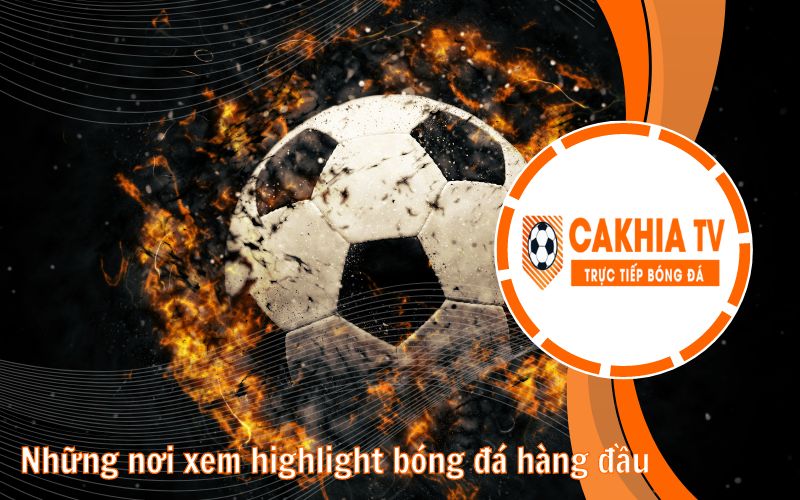 Những nơi xem highlight bóng đá hàng đầu hiện nay